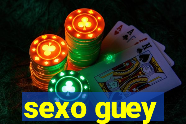 sexo guey